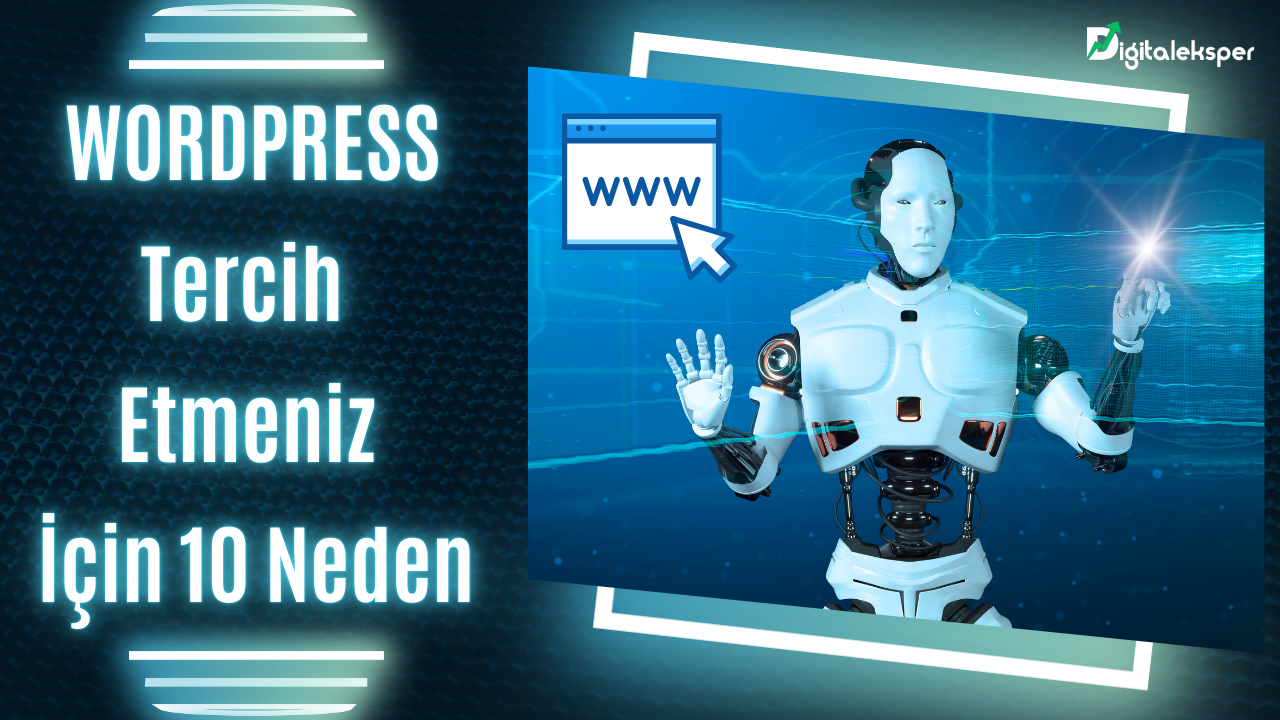 Wordpress Tercih Etmeniz için 10 Neden